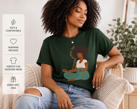 My Peace Matter, Meditative Vibes | Mindfulness Apparel, Yoga Shirt, Relaxation Wear, Gift for Her, Inspirational Tee