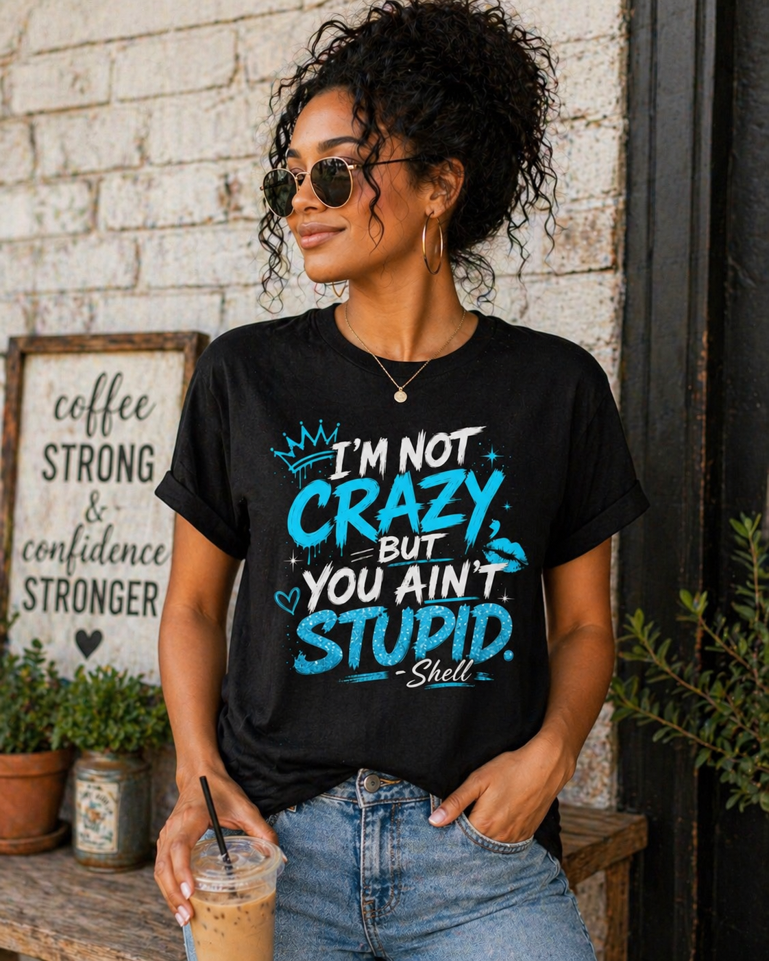 Im Not Crazy But You Aint Stupid Shirt, Funny Sarcastic Tee, Bold Attitude Shirt, Streetwear Graphic Tee, Humor Gift for Women