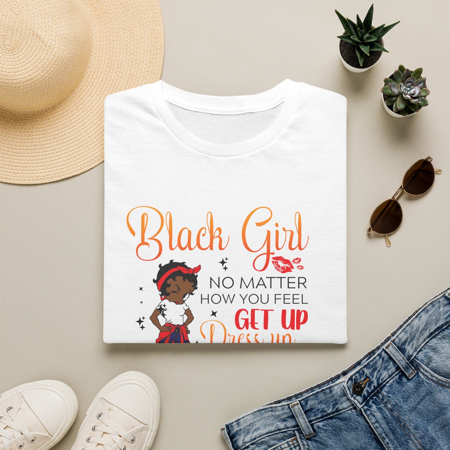 Black Girl Inspirational T-Shirt — "No Matter How You Feel Get Up Dress Up Show Up Never Give Up"